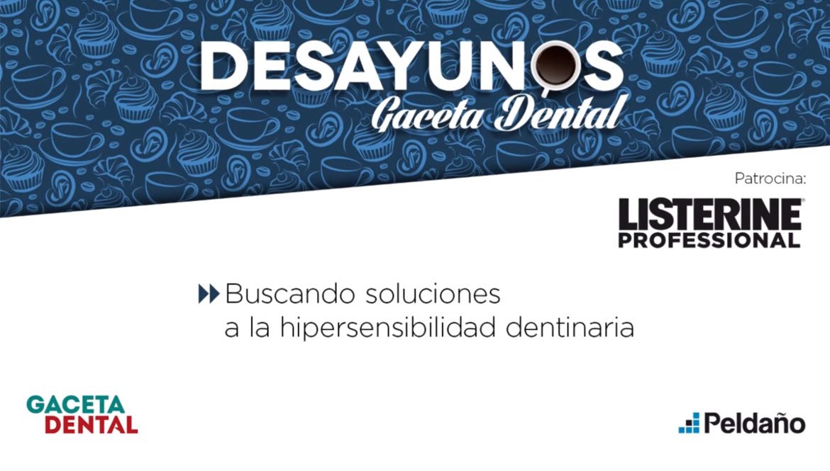 Desayuno Gaceta Dental: Hipersensibilidad dentinaria